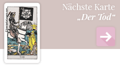 weiter zur Tarotkarte Der Tod