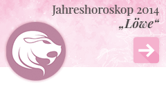 weiter zum Jahreshoroskop 2014 Löwe