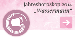 weiter zum Jahreshoroskop 2014 Wassermann