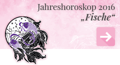 weiter zum Jahreshoroskop 2016 Fische