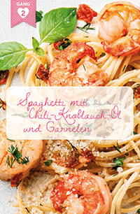 Menü 1, Gang 2: Spaghetti mit Chili-Knoblauch-Öl und Garnelen